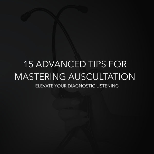 Hand holding stethoscope with text: 15 advanced tips for mastering auscultation.