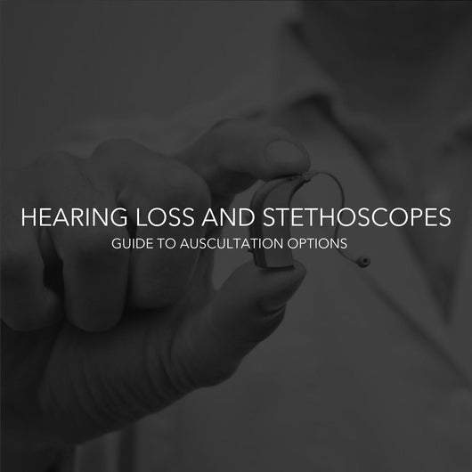 Stethoscopes and Hearing Loss: What Every Clinician Needs to Know About Auscultation with Hearing Aids